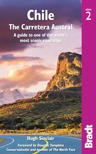 Chile: The Carretera Austral: The Carretera Austral 2 (Bradt Travel Guide) von Bradt Travel Guides