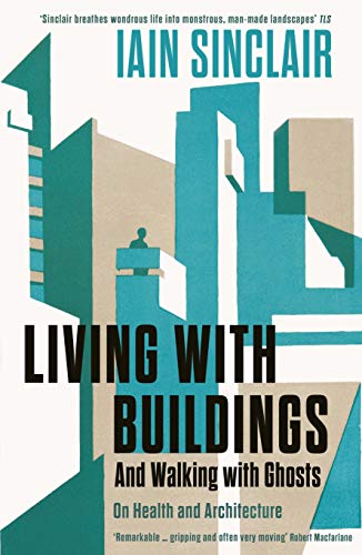 Living with Buildings: And Walking with Ghosts – On Health and Architecture Living with Buildings: And Walking with Ghosts – On Health and Architecture von Wellcome Collection
