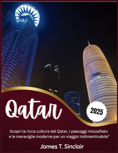 QATAR GUIDA TURISTICA 2025: Scopri la ricca cultura del Qatar, i paesaggi mozzafiato e le meraviglie moderne per un viaggio indimenticabile" von Independently published