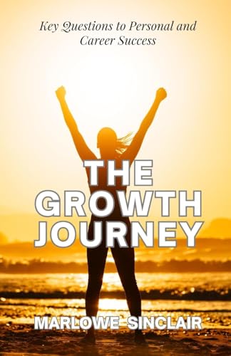 The Growth Journey: Key Questions to Personal and Career Success The Growth Journey: Key Questions to Personal and Career Success von QuillQuest Publishers