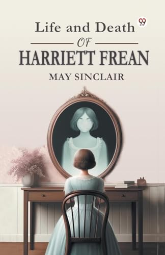 Life and Death of Harriett Frean Life and Death of Harriett Frean von Double 9 Books