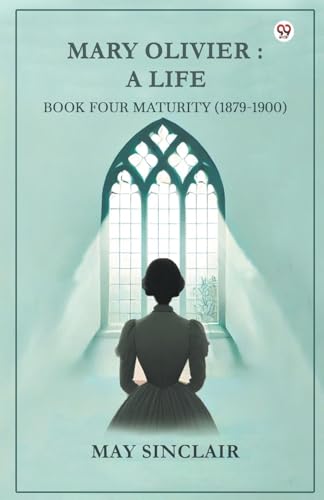 Mary Olivier: A Life Book Four Maturity (1879-1900) von Double 9 Books