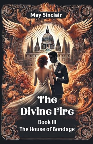 The Divine Fire BOOK III THE HOUSE OF BONDAGE The Divine Fire BOOK III THE HOUSE OF BONDAGE von Double 9 Books