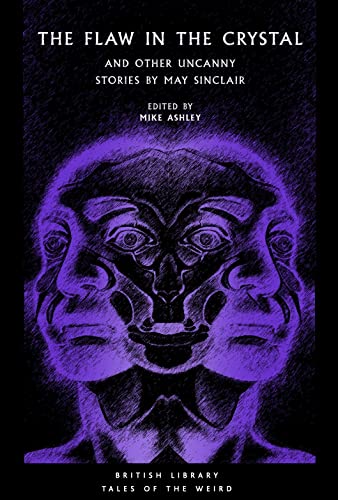 The Flaw in the Crystal: And Other Uncanny Stories by May Sinclair (Tales of the Weird, Band 36)