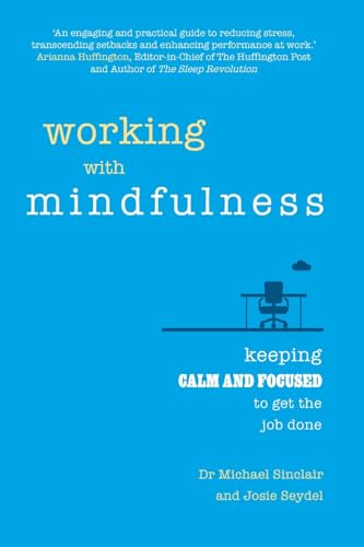 Working with Mindfulness: Keeping calm and focused to get the job done von Pearson