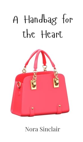A Handbag for the Heart A Handbag for the Heart von Creative Arts Management OÜ