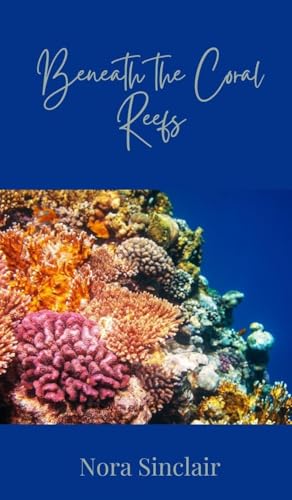 Beneath the Coral Reefs Beneath the Coral Reefs von Creative Arts Management OÜ