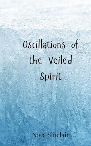Oscillations of the Veiled Spirit Oscillations of the Veiled Spirit von Creative Arts Management OÜ