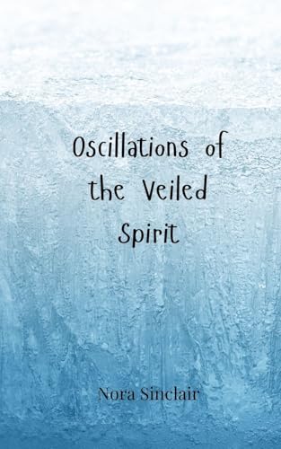 Oscillations of the Veiled Spirit Oscillations of the Veiled Spirit von Creative Arts Management OÜ