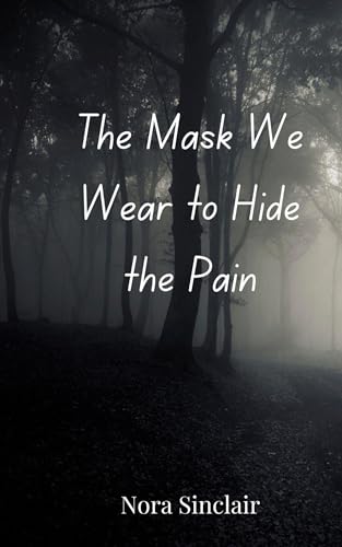 The Mask We Wear to Hide the Pain The Mask We Wear to Hide the Pain von Creative Arts Management OÜ