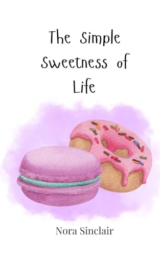 The Simple Sweetness of Life The Simple Sweetness of Life von Creative Arts Management OÜ