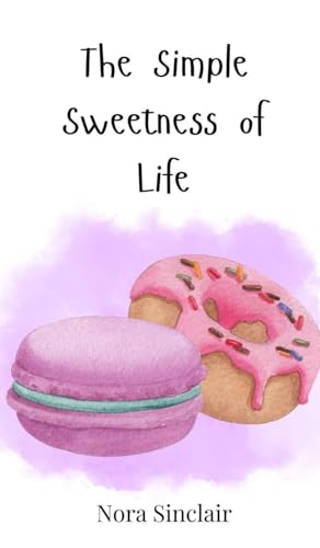 The Simple Sweetness of Life The Simple Sweetness of Life von Creative Arts Management OÜ