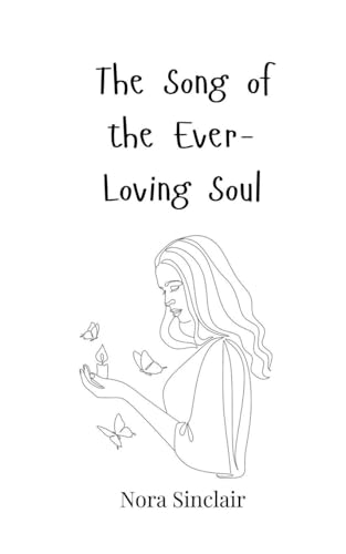 The Song of the Ever-Loving Soul The Song of the Ever-Loving Soul von Creative Arts Management OÜ