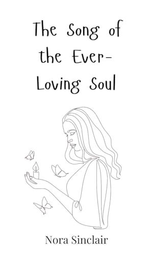The Song of the Ever-Loving Soul The Song of the Ever-Loving Soul von Creative Arts Management OÜ