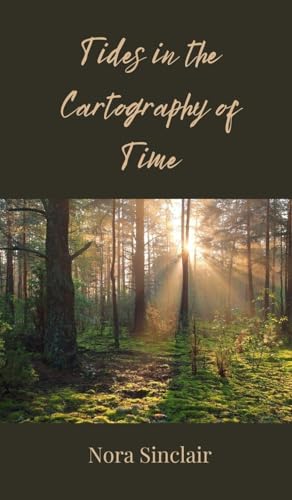 Tides in the Cartography of Time Tides in the Cartography of Time von Creative Arts Management OÜ