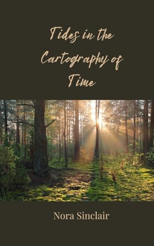 Tides in the Cartography of Time Tides in the Cartography of Time von Creative Arts Management OÜ