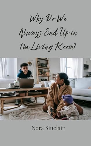Why Do We Always End Up in the Living Room? Why Do We Always End Up in the Living Room? von Creative Arts Management OÜ