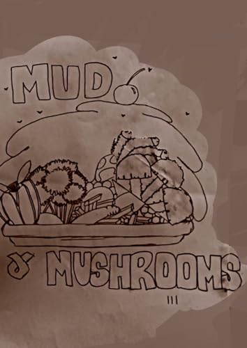 Mud and Mushrooms von Lulu.com
