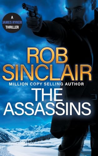 The Assassins: The utterly gripping action thriller from Rob Sinclair (The James Ryker Series, 7) von Boldwood Books Ltd