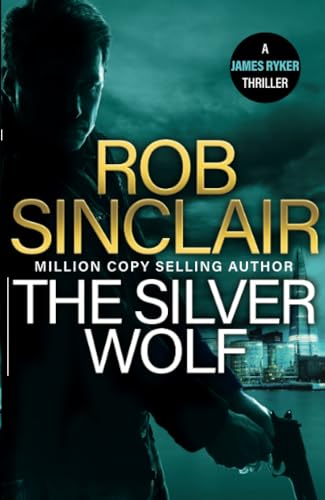 The Silver Wolf: The INTENSE and TWISTING action thriller from bestseller Rob Sinclair (The James Ryker Series, 3) von Boldwood Books