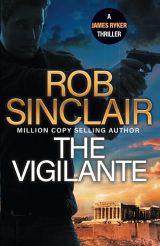 The Vigilante: The edge-of-your-set action thriller from bestseller Rob Sinclair for 2024 (The James Ryker Series, 9)