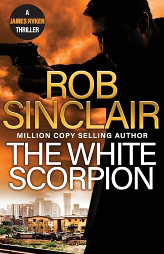 The White Scorpion: The thriller for fans of Jason Bourne from MILLION COPY BESTSELLER Rob Sinclair (The James Ryker Series, 5) von Boldwood Books