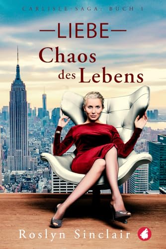 Liebe - Chaos des Lebens (Carlisle-Saga, Band 1)