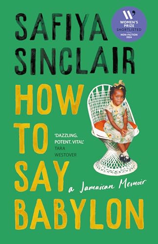 How To Say Babylon: A Jamaican memoir ― the inspiring memoir shortlisted for the Women’s Prize for Non-Fiction 2024