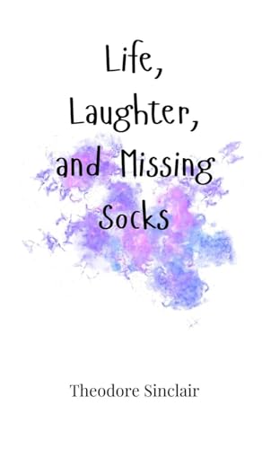 Life, Laughter, and Missing Socks von Creative Arts Management OÜ