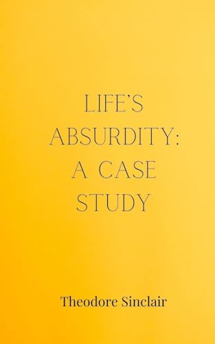 Life's Absurdity: A Case Study von Creative Arts Management OÜ