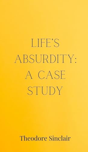 Life's Absurdity: A Case Study von Creative Arts Management OÜ
