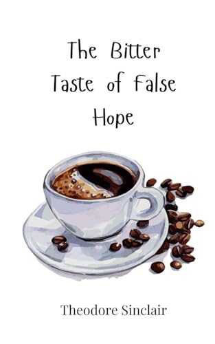 The Bitter Taste of False Hope von Creative Arts Management OÜ