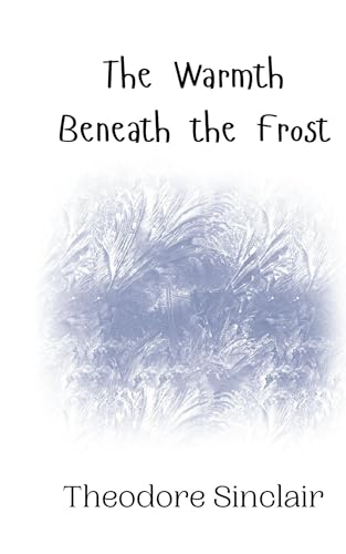 The Warmth Beneath the Frost von Creative Arts Management OÜ
