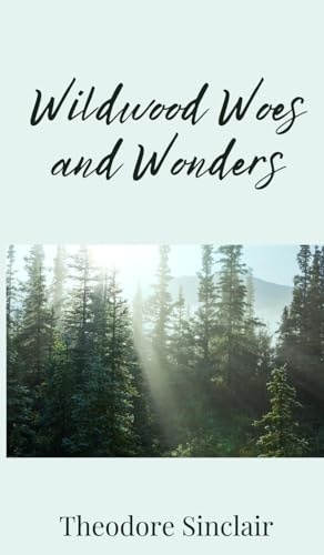 Wildwood Woes and Wonders von Creative Arts Management OÜ