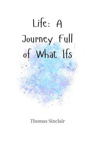 Life: A Journey Full of What Ifs von Creative Arts Management OÜ