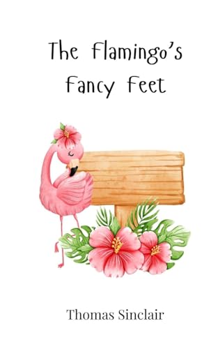 The Flamingo's Fancy Feet von Creative Arts Management OÜ