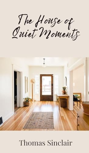 The House of Quiet Moments The House of Quiet Moments von Creative Arts Management OÜ