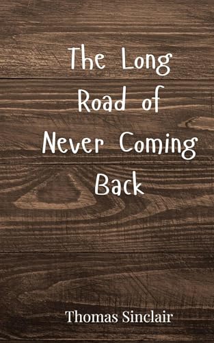 The Long Road of Never Coming Back The Long Road of Never Coming Back von Creative Arts Management OÜ