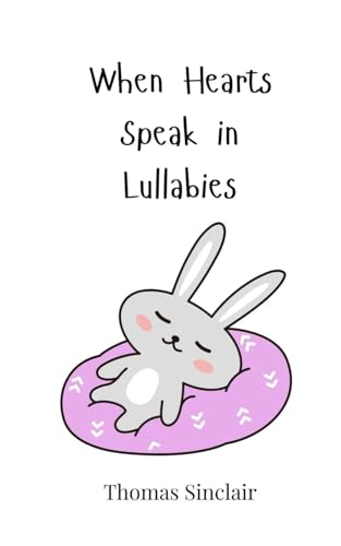 When Hearts Speak in Lullabies von Creative Arts Management OÜ
