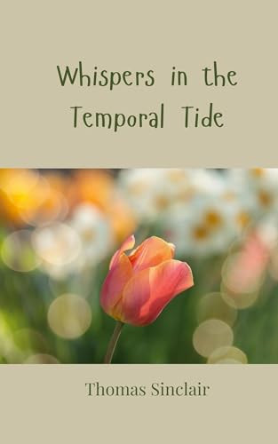 Whispers in the Temporal Tide Whispers in the Temporal Tide von Creative Arts Management OÜ