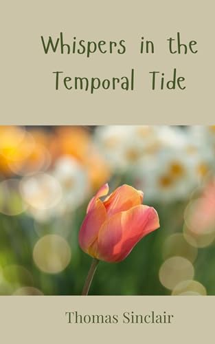 Whispers in the Temporal Tide Whispers in the Temporal Tide von Creative Arts Management OÜ