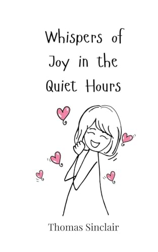 Whispers of Joy in the Quiet Hours Whispers of Joy in the Quiet Hours von Creative Arts Management OÜ