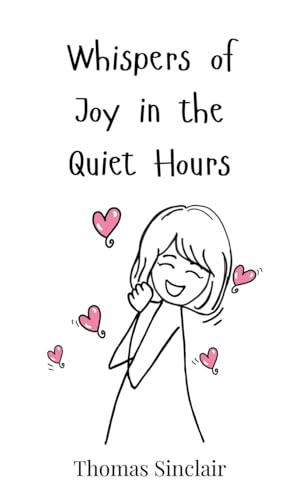 Whispers of Joy in the Quiet Hours von Creative Arts Management OÜ
