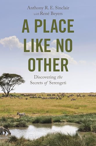 A Place Like No Other: Discovering the Secrets of Serengeti von Princeton University Press