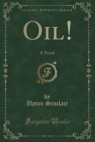Oil! (Classic Reprint): A Novel