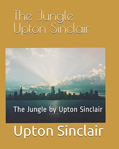 The Jungle Upton Sinclair: The Jungle by Upton Sinclair von Independently Published