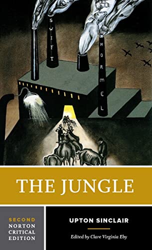 The Jungle: An Authoritative Text, Contexts and Backgrounds, Upton Sinclair and Literary Progressivism (Norton Critical Editions)