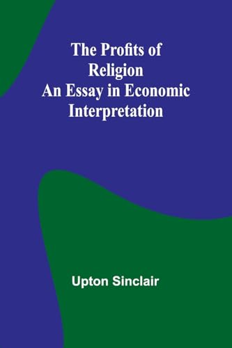 The Profits of Religion: An Essay in Economic Interpretation The Profits of Religion: An Essay in Economic Interpretation von Alpha Edition
