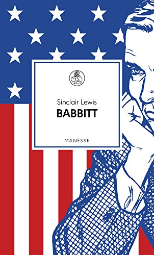 Babbitt: Roman. Übersetzt von Bernhard Robben, mit einem Nachwort von Michael Köhlmeier (Manesse Bibliothek, Band 1) Babbitt: Roman. Übersetzt von Bernhard Robben, mit einem Nachwort von Michael Köhlmeier (Manesse Bibliothek, Band 1)