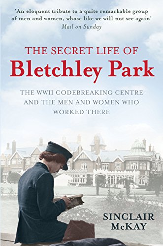 The Secret Life of Bletchley Park: The WWII Codebreaking Centre and the Men and Women Who Worked There von Aurum Press